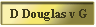 D Douglas v G